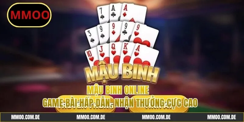 Mậu Binh Online - Game Bài Hấp Dẫn, Nhận Thưởng Cực Cao